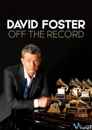 David Foster: Đằng sau những bản hit | David Foster: Off the Record (2019)