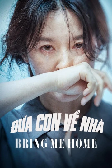 Đưa Con Về Nhà | Bring Me Home (2019)